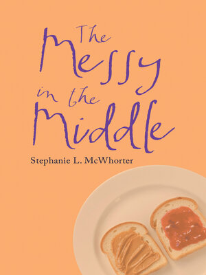 cover image of The Messy in the Middle